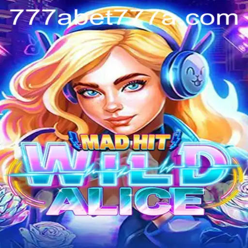 Exploring the Enchanting World of MadHitWildAlice: A 777abet Adventure